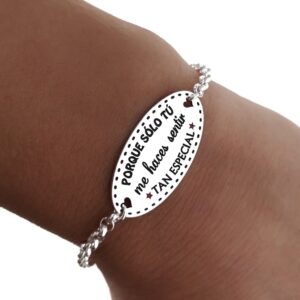 Pulsera " Porque sólo tú me haces sentir tan especial "